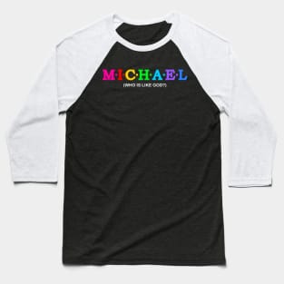 Michael - Who is like God?. Baseball T-Shirt